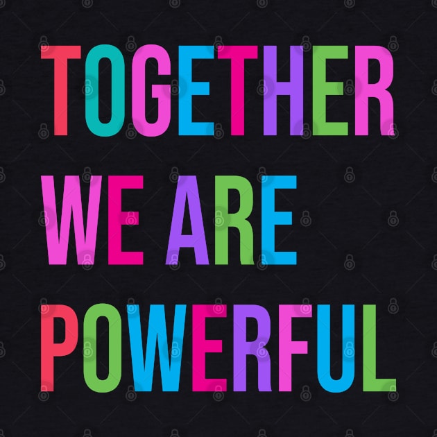 "Together We Are Powerful" Women's Vote For Social Justice by Pine Hill Goods